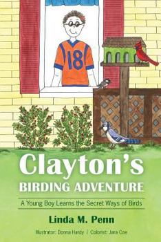 Paperback Clayton's Birding Adventure: A Young Boy Learns the Secret Ways of Birds Book