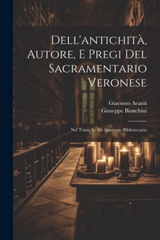 Paperback Dell'antichità, Autore, E Pregi Del Sacramentario Veronese: Nel Tomo Iv. Di Anastasio Bibliotecario Book