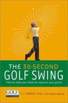 Paperback 30-Second Golf Swing: How to Train Your Brain to Improve Your Game Book