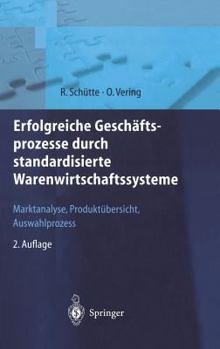 Hardcover Erfolgreiche Geschaftsprozesse Durch Standardisierte Warenwirtschaftssysteme: Marktanalyse, Produkt Uber Sicht, Auswahlprozess (2., Vollst. Uber Arb. [German] Book