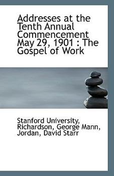 Paperback Addresses at the Tenth Annual Commencement May 29, 1901: The Gospel of Work Book