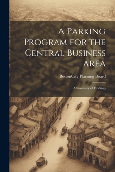 Paperback A Parking Program for the Central Business Area: A Summary of Findings Book