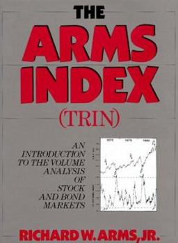 Hardcover The Arms Index (Trin): An Introduction to the Volume Analysis of Stock and Bond Markets Book
