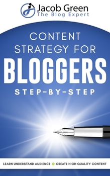 Paperback Content Strategy For Bloggers: Learn How To Understand Your Audience And To Create High Quality Content That Sells Book