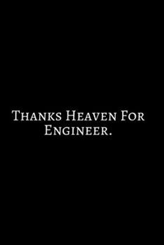 Paperback Thanks Heaven For Engineer: Funny Engineer Good With Math Bad At Spelling Engineering, Journal. Computer Engineering Journal Planner Software Engi Book