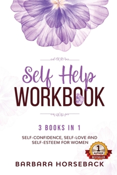 Paperback Self Help Workbook: 3 Books in 1: Self-Confidence, Self-love and Self Esteem for Women Book