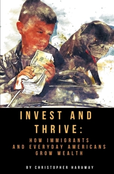 Invest and Thrive: How Immigrants and Everyday Americans Grow Wealth