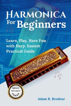 Paperback Harmonica For Beginners: Learn, Play, Have Fun with Harp. Easiest Practical Guide Book