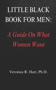 Paperback Little Black Book For Men: A Guide On What Women Want Book