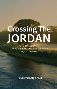 Paperback Crossing The Jordan: A 40-Day Journey Doing what no one else has done in your lineage Book