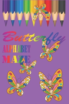 Paperback Butterfly Alphabet Maze: Fun Learning and Coloring Book - Cute Butterfly - Alphabet - Maze Coloring For Kids 4-6 Book