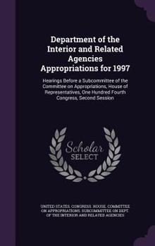 Department of the Interior and related agencies appropriations for 1997: hearings before a subcommittee of the Committee on Appropriations, House of ... One Hundred Fourth Congress, second session