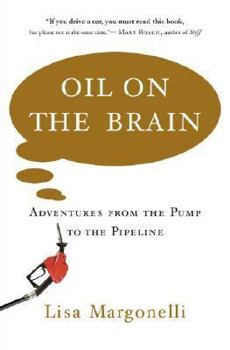Hardcover Oil on the Brain: Adventures from the Pump to the Pipeline Book