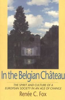 Paperback In the Belgian Chateau: The Spirit and Culture of a European Society in an Age of Change Book