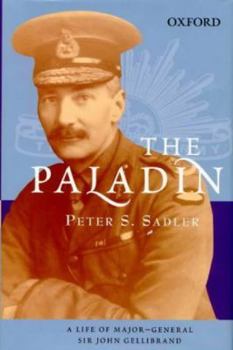 Hardcover The Paladin: A Life of Major General Sir John Gellibrand Book