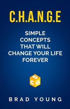 Paperback C.H.A.N.G.E.: Simple Concepts that will CHANGE your life forever Book