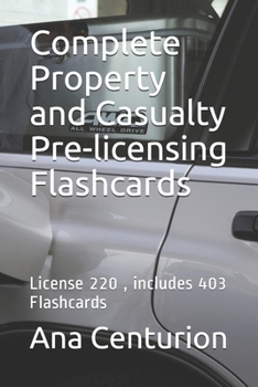 Paperback Complete Property and Casualty Pre-licensing Flashcards: License 220, includes 403 Flashcards Book