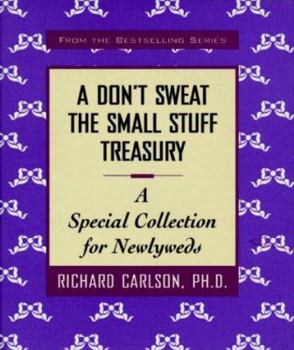 Hardcover A Don't Sweat the Small Stuff Treasury: A Special Collection for Newlyweds Book