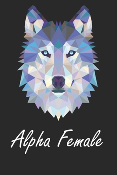 Paperback Alpha Female Wolf: Dot Grid Journal or Notebook (6x9 inches) with 120 Pages Book
