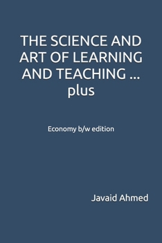 THE SCIENCE AND ART OF LEARNING AND TEACHING ... plus: Economy b/w edition