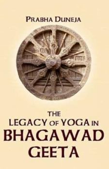 Hardcover The Legacy of Yoga in Bhagawad Geeta: The Classical Text of Srimad Bhagawad Geeta in Skt, its Romanized transliteration, Eng Translation, Lucid Commentary and Indexes Book