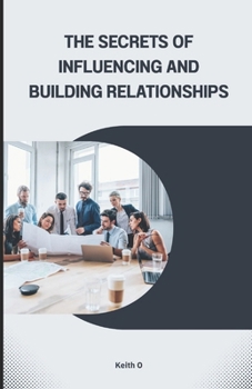 Paperback The Secrets of Influencing and Building Relationships Book