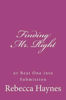 Paperback Finding Mr. Right or Beat One into Submission Book