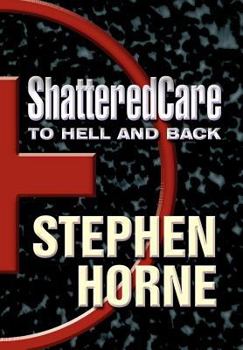 Hardcover Shatteredcare: To Hell and Back Book