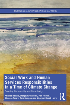 Paperback Social Work and Human Services Responsibilities in a Time of Climate Change: Country, Community and Complexity Book
