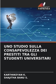 Uno Studio Sulla Consapevolezza Dei Prestiti Tra Gli Studenti Universitari (Italian Edition)
