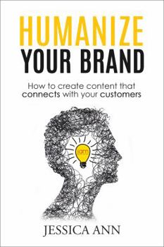 Paperback Humanize Your Brand: How to Create Content that Connects with Your Customers Book