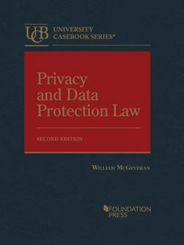 Privacy and Data Protection Law (University Casebook Series)