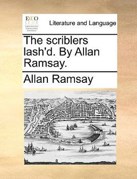 Paperback The Scriblers Lash'd. by Allan Ramsay. Book