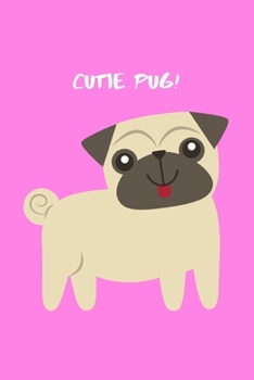 Paperback Cutie Pug!: Adorable Novelty Small Lined Notebook for Girls 6" x 9" Book