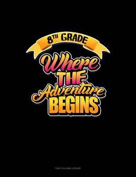Paperback 8th Grade Where the Adventure Begins: Unruled Composition Book