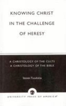 Paperback Knowing Christ in the Challenge of Heresy: A Christology of the Cults - A Christology of the Bible Book