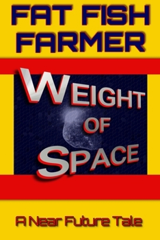 Paperback Weight of Space: A Near Future Tale Book