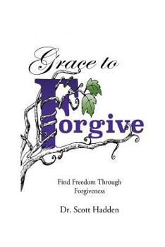 Paperback Grace to Forgive: Find Freedom Through Forgiveness Book