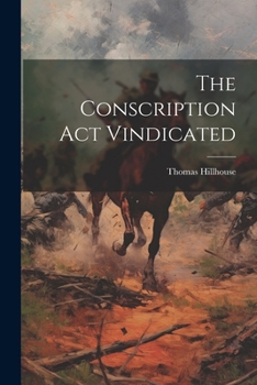 Paperback The Conscription act Vindicated Book