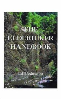 Paperback The Elderhiker Handbook: On Walking, Hiking and Trekking, and the Health and Fitness to Do Them. Book