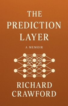 Paperback The Prediction Layer: A Fictional Autobiography of Code, Consciousness, and Foresight Book