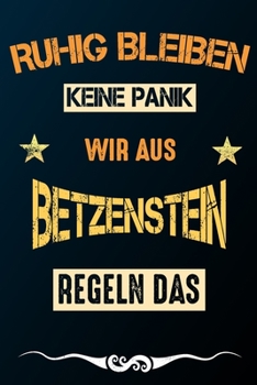 Paperback Ruhig bleiben keine Panik wir aus BETZENSTEIN regeln das: Notizbuch - Journal - Tagebuch - Linierte Seite [German] Book