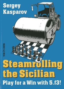 Paperback Steamrolling the Sicilian: Play for a Win with 5.f3! Book