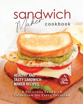 Paperback Sandwich Maker Cookbook: Healthy and Tasty Sandwich Maker Recipes Book