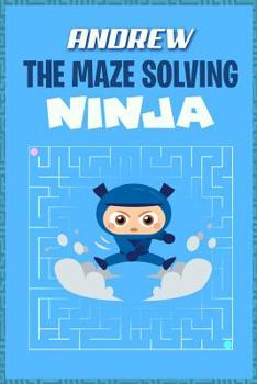 Paperback Andrew the Maze Solving Ninja: Fun Mazes for Kids Games Activity Workbook Book