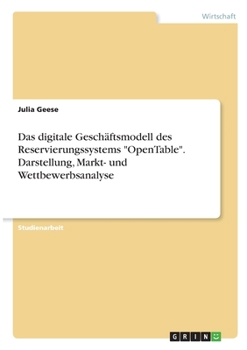Paperback Das digitale Geschäftsmodell des Reservierungssystems "OpenTable". Darstellung, Markt- und Wettbewerbsanalyse [German] Book