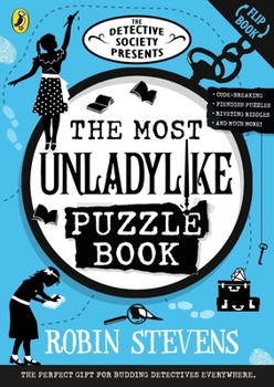 Paperback The Detective Society Presents: The Most Unladylike Puzzle Book