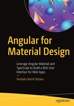 Paperback Angular for Material Design: Leverage Angular Material and Typescript to Build a Rich User Interface for Web Apps Book