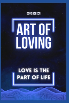 Paperback art of loving: love is the part of life Book