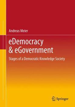 Hardcover Edemocracy & Egovernment: Stages of a Democratic Knowledge Society Book